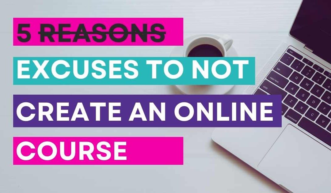 5 excuses not to have an online course