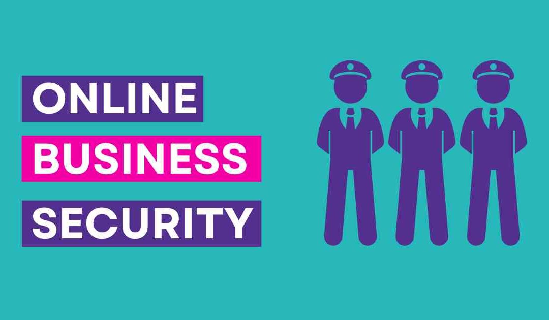 Online Security – Are you keeping your business safe?